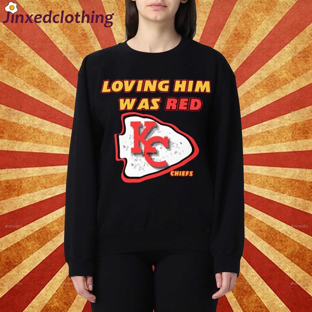 Loving Him Was Red Shirt Loving Him Was Red Chiefs Shirt 